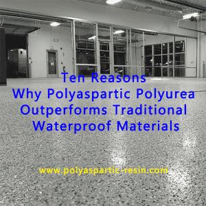 China Ten Reasons Why Polyaspartic Polyurea Outperforms Traditional Waterproof Materials factory