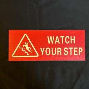 China Customized Glow In The Dark Signage Watch Your Step Sign 1mm Thickness factory