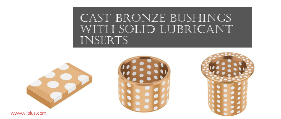 Cast bronze bushings with solid lubricant inserts