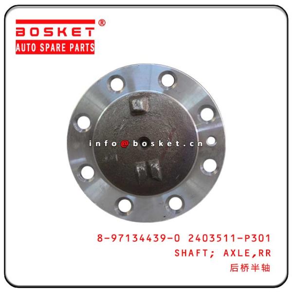 ISUZU NPR 4HK1 Rear Axle Shaft Truck Chassis Parts 8-97134439-0 2403511-P301